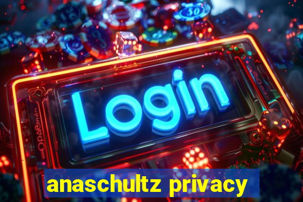 anaschultz privacy